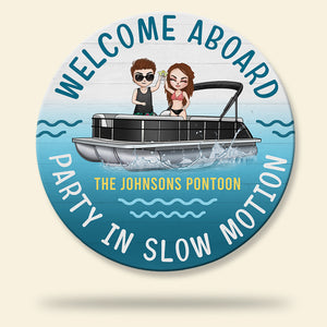 Welcome Aboard Party In Slow Motion - Personalized Round Wooden Sign - Gift for Pontoon Lovers - Couple Trip Fol7-Vd3 - Wood Sign - GoDuckee