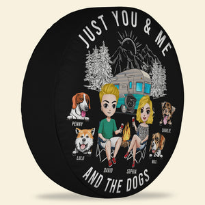 Just You & Me and The Dogs, Personalized Tire Cover, Gift for Campers - Tire Cover - GoDuckee