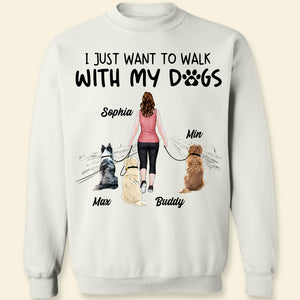 I Just Want To Walk With My Dogs, Personalized Shirt, Gifts For Dog Lover - Shirts - GoDuckee