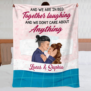 And We Are In Bed Together Laughing And We Don't Care About Anything Personalized Couple Blanket, Gift For Couple - Blanket - GoDuckee