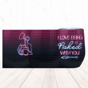 I Love Being Naked With You Personalized Couple Tumbler, Gift For Couple - Wine Tumbler - GoDuckee