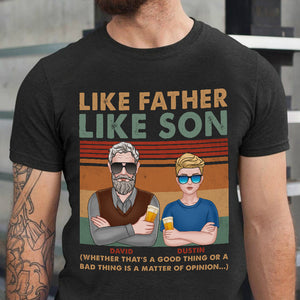 Like Father Like Son, Good Thing or Bad Thing - Matter of Opinion, Personalized Shirts, Father's Day Gifts for Dads - Shirts - GoDuckee