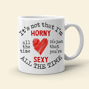 It's Not That I'm Horny Personalized Naughty Couple Mug, Gift For Couple - Coffee Mug - GoDuckee
