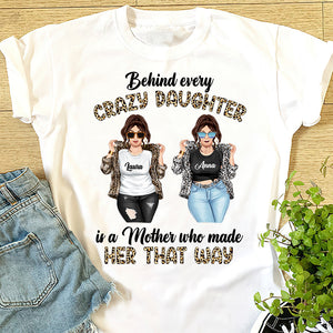Behind Every Crazy Daughter - Personalized Shirts - Gift for Moms - Cool Mom and Daughter - Shirts - GoDuckee