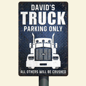 Truck Parking Only All Others Will Be Crushed Personalized Truck Metal Sign - Metal Wall Art - GoDuckee