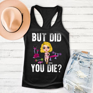 But Did You Die? Personalized Shirt, Funny Gift for Gym Lovers - Shirts - GoDuckee
