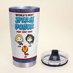 World's Best Sperm Donor, Personalized Father's Day Gift Tumbler 01DNDT130423 - Coffee Mug - GoDuckee