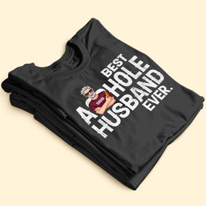 Best Asshole Husband Ever Personalized Shirt Gift For Him - Shirts - GoDuckee