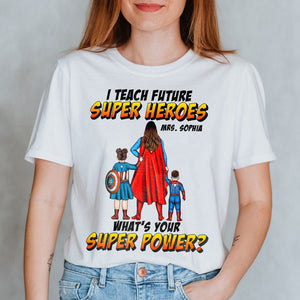 What Is Your Super Power? Personalized Shirt for Teachers - Shirts - GoDuckee