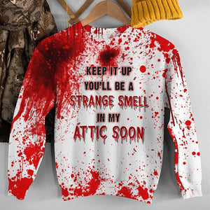 Blood Splatter Shirts - You'll Be A Strange Smell In My Attic Soon - AOP Products - GoDuckee