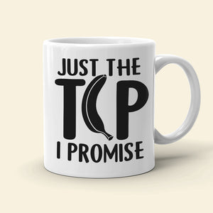 Just The Tip I Promise, Personalized Naughty Couple Mug Wine Tumbler Accent Mug, Gift For Couple - Coffee Mug - GoDuckee