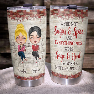We're Not Sugar And Spice And Everything Nice Personalized Tumbler Cup, Gift For Friends - Tumbler Cup - GoDuckee
