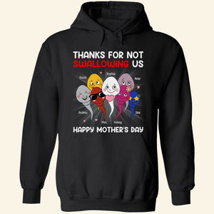 Thanks For Not Swallowing Us, Mom Personalized Shirt Hoodie Sweatshirt, Gift For Happy Mother's Day - Shirts - GoDuckee