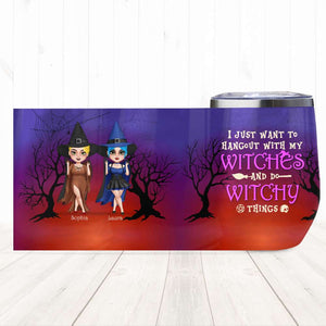 Hangout With My Witches And Do Witchy Things, Personalized Witch Wine Tumbler, Gift for Girls - Wine Tumbler - GoDuckee
