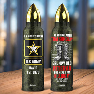 I Never Dreamed That Someday I Would Be A Grumpy Old Veteran - Personalized Bullet Tumbler - Water Bottles - GoDuckee