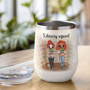 Personalized Library Girls With A Stack of Books Wine Tumbler - Our Nerdy Made Us Friends - Wine Tumbler - GoDuckee