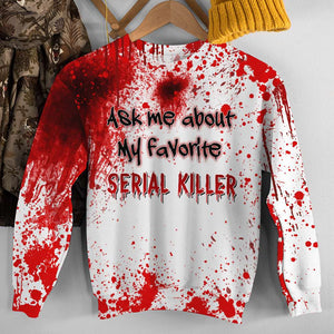 Blood Splatter Shirts - Ask me About My Favorite Serial Killer - For Horror Movies Fan - AOP Products - GoDuckee