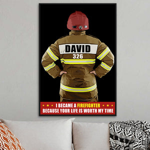 Custom Firefigter Photo Poster - Became A Firefighter Because Your Life Is Worth My Time - Poster & Canvas - GoDuckee