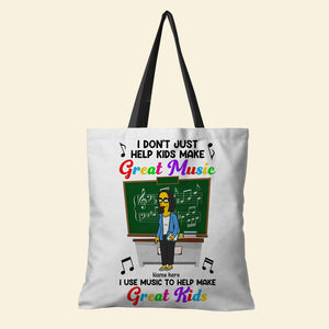 Simpsonalized Musical Gifts For Teacher, Don't Just Help Kids Make Great Music, Use Music To Help Make Great Music - Great Kids Custom Tote Bag - Tote Bag - GoDuckee