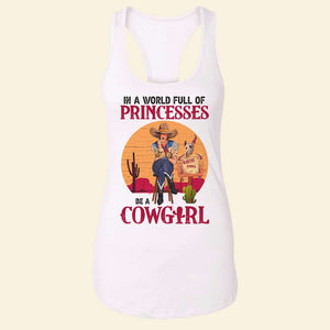 In A World Full Of Princesses Be A Cowgirl, Personalized Shirt for Cowgirls - Shirts - GoDuckee