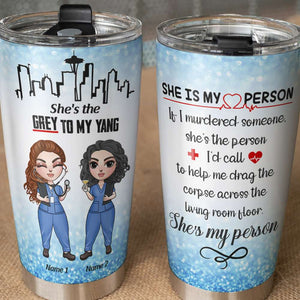 Personalized Nurse Bestie Tumbler Cup - She Is My Person - Best Friends - Tumbler Cup - GoDuckee
