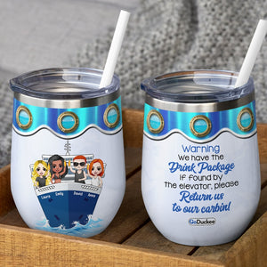 Personalized Cruising Friends Wine Tumbler - Warning We Have The Drink Package - Wine Tumbler - GoDuckee