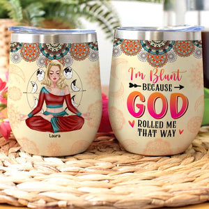 I'm Blunt Because God Rolled Me That Way, Personalized Wine Tumbler, Gifts for Yoga Lovers - Wine Tumbler - GoDuckee