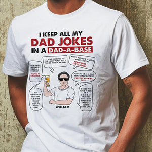 I Keep All My Dad Jokes In A Dad-A-Base - CC-Tshirt-01-02-BHHH190522 - Personalized Shirts - Shirts - GoDuckee