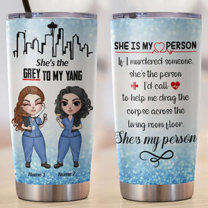 Personalized Nurse Bestie Tumbler Cup - She Is My Person - Best Friends - Tumbler Cup - GoDuckee