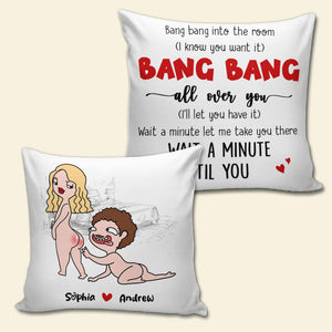 Bang Bang Into The Room Bang Bang All Over You Personalized Pillow, Funny Gift For Couple - Pillow - GoDuckee