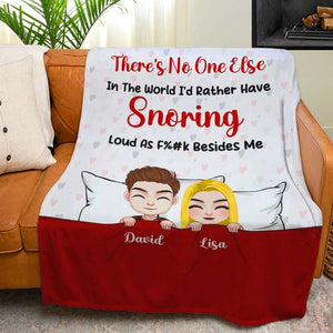 There Is No One Else In The World I'd Rather Have Snoring Personalized Blanket, Funny Gift For Couple - Blanket - GoDuckee