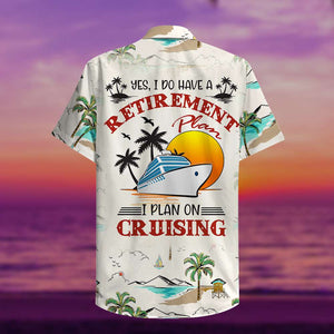 Cruising Hawaiian Shirt - Yes I Do Have A Retirement Plan I Plan On Cruising - Palm Beach Pattern - Hawaiian Shirts - GoDuckee