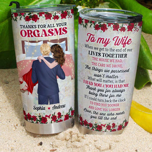 Thank You For All Your Orgasms Personalized Tumbler Cup, Couple Gift - Tumbler Cup - GoDuckee