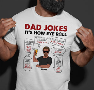 Dad Jokes It's How Eye Roll - Personalized Shirts - Shirts - GoDuckee
