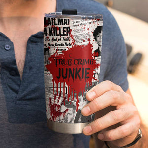 Serial Killer True Crime Junkie, Personalized Horror Tumbler, Halloween Gift for Horror Fans - Tumbler Cup - GoDuckee