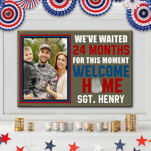 We've Wait For This Moment - Welcome Home, Personalized Metal Sign With Upload Image, Gift For Military Family - Metal Wall Art - GoDuckee