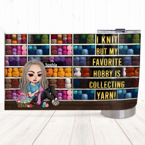 My Favorite Hobby Is Collecting Yarn, Personalized Tumbler, Gift for Crochet and Knitting Lovers - Tumbler Cup - GoDuckee