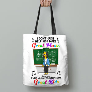 Simpsonalized Musical Gifts For Teacher, Don't Just Help Kids Make Great Music, Use Music To Help Make Great Music - Great Kids Custom Tote Bag - Tote Bag - GoDuckee