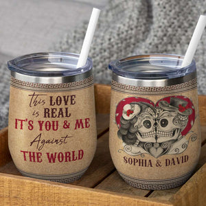 This Love Is Real Personalized Skull Couple Tumbler Cup - Wine Tumbler - GoDuckee