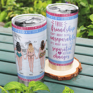 True Friendship Isn't About Being Inseparable Personalized Friends Tumbler Gift For Friends - Tumbler Cup - GoDuckee