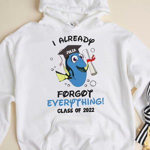Graduation I Already Forgot Everything! - Personalized Shirts - Shirts - GoDuckee