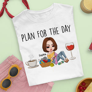 Plan For The Day, Personalized Crochet Shirt, Gift For Knitting And Crochet Lovers - Shirts - GoDuckee