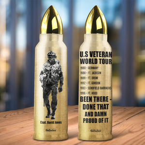 World Tour Been There Done That and Proud of It, Personalized Bullet Tumbler, Military Gifts for Veterans - Water Bottles - GoDuckee