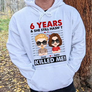 She Still Hasn't Killed Me Personalized Shirt,Couple Gift - Shirts - GoDuckee