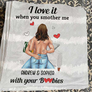 I Love It When You Smother Me Naughty Couple Personalized Blanket - Blanket - GoDuckee
