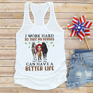 Personalized Horse Girl Shirt, I Work Hard So My Horses Can Have A Better Life - Shirts - GoDuckee
