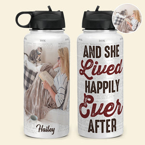Custom Reading Photo Water Bottle - She Lived Happily Ever After - Water Bottles - GoDuckee