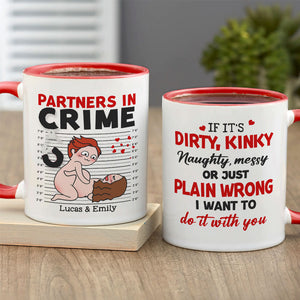 If It's Dirty Kinky Naughty Messy I Want To Do It With You - Personalized Couple Mug - Gift For Couple - Coffee Mug - GoDuckee