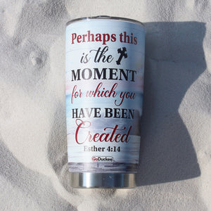 Personalized Jesus Tumbler Cup - Perhaps This Is The Moment For Which You Have Been Created - Tumbler Cup - GoDuckee