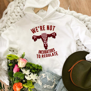 We're Not Incubators To Regulate Shirts - Shirts - GoDuckee